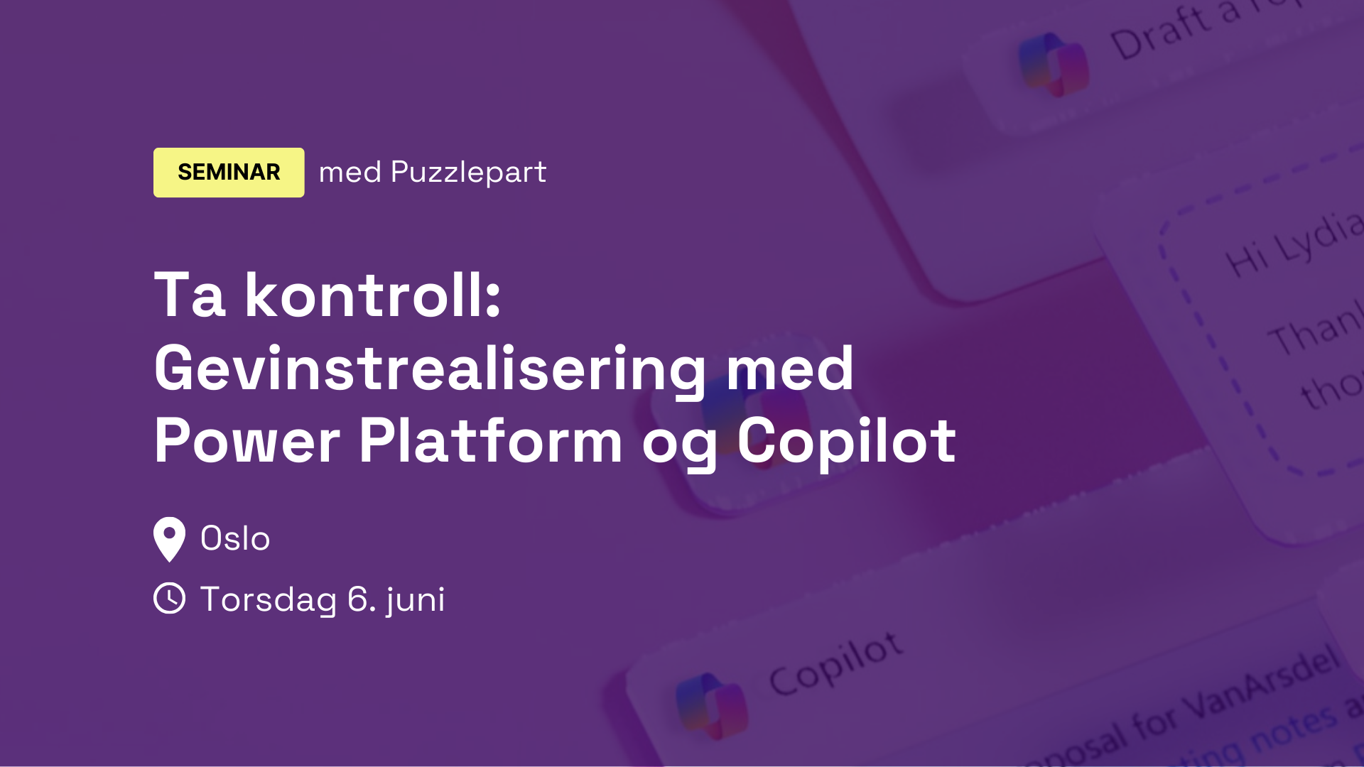 Seminar torsdag 6.juni 2024, om gevinstrealisering med Power Platform og Copilot, med Puzzlepart i Oslo. 